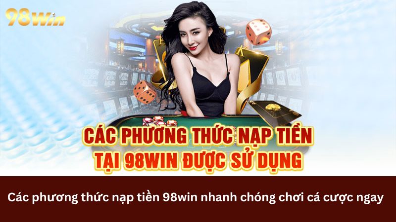 Các phương thức nạp tại nhà cái