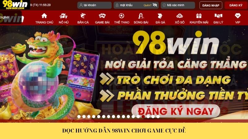 Đọc hướng dẫn 98win chơi game cực dễ