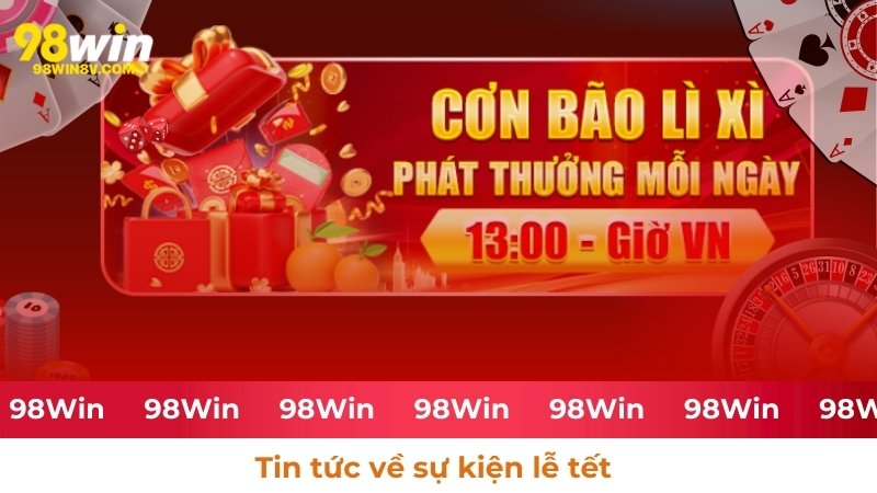 Tin tức và sự kiện hấp dẫn ngày tết