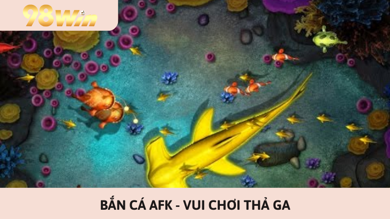 Bắn cá apk 98Win- vui chơi thả ga