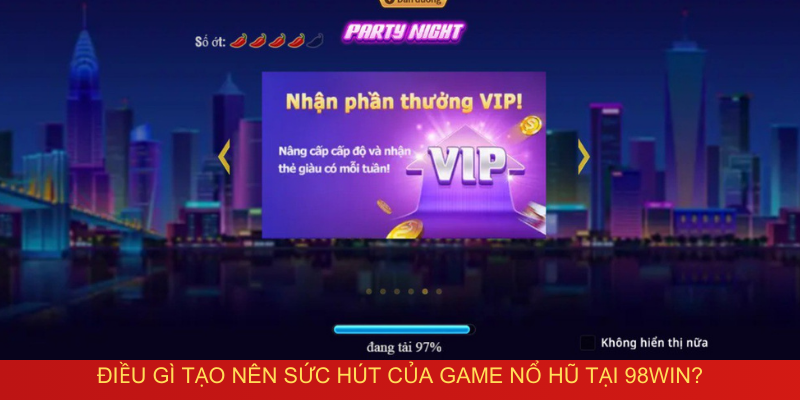 Điều gì tạo nên sức hút của game nổ hũ tại 98win?