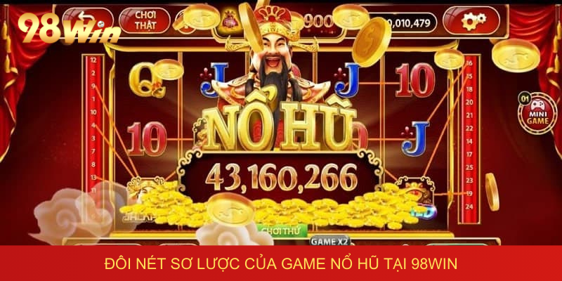 Đôi nét sơ lược của game Nổ hũ tại 98win